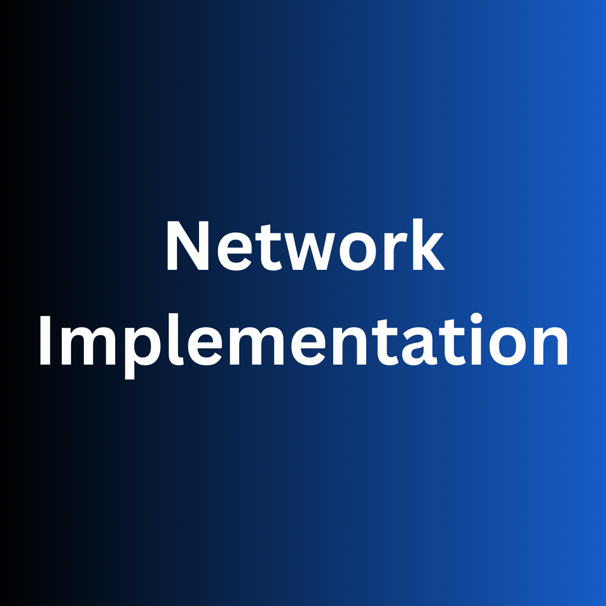 Network Implementation